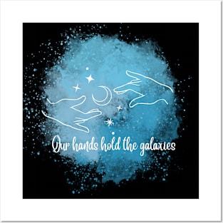 In the cosmic dance, our hands hold the galaxies Posters and Art